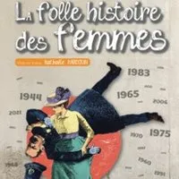 La Folle Histoire des Femmes - Théâtre de la Fontaine d'Argent, Aix en Provence