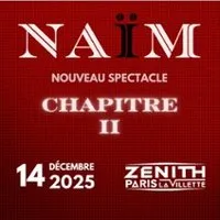 Naïm - Chapitre II - Zénith de Paris