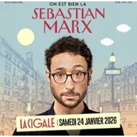 Sebastian Marx - On Est Bien là ! - La Cigale, Paris