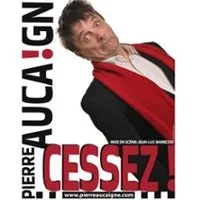 Pierre Aucaigne - Cessez !