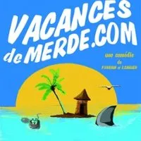 Vacances de Merde.com - La Comédie la Rochelle, La Rochelle