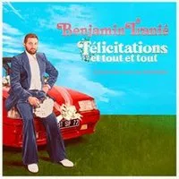 Benjamin Tranié - Félicitations et Tout et Tout - Tournée
