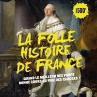 La Folle Histoire de France