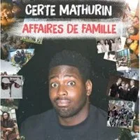 Certe Mathurin - Affaires de Famille  (Tournée)