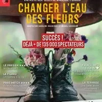 Changer l'Eau des Fleurs - Théâtre Lepic, Paris