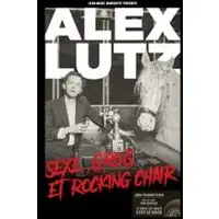 Alex Lutz - Sexe, Grog et Rocking Chair (Tournée)