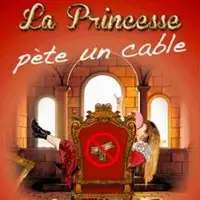 Humor, Teatro La Princesse Pète Un Cable