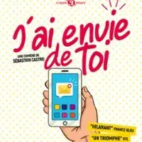 J'ai Envie De Toi - Le Grand Théâtre 3T - Toulouse