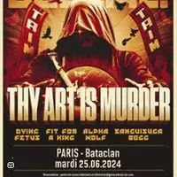 Thy Art is Murder + Dying Fetus + Fit For a King + Alpha Wolf + Sanguisugabogg
