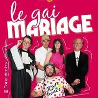 Pièces de théâtre Le Gai Mariage