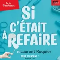 Si C'était à Refaire - Théâtre des Salinères, Bordeaux