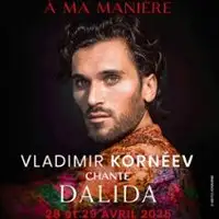 Pièces de théâtre A Ma Manière - Vladimir Kornéev Chante Dalida