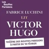 Fabrice Luchini Lit Victor Hugo - Théâtre des Bouffes Parisiens, Paris