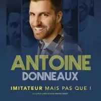 Antoine Donneaux, Imitateur mais pas que ! - Tournée
