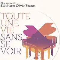 Theater Toute Une Vie Sans Se Voir