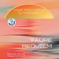 Vous Trouvez ça Classique ? Fauré, Requiem