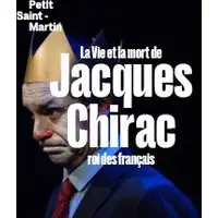 Teatro La Vie Et Mort De Jacques Chirac