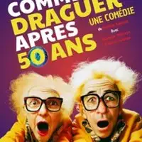 Theater Comment Draguer Après 50 Ans