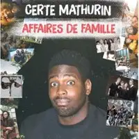 Certe Mathurin - Affaires de Famille  (Tournée)