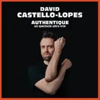 David Castello-Lopes, Authentique - Zénith, Paris