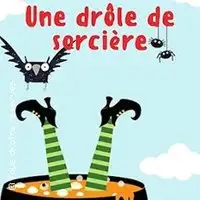 Pièces de théâtre Une Drôle De Sorcière