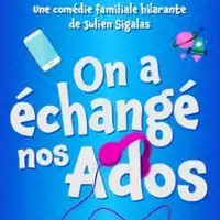 On a Echangé nos Ados - Comédie de la Roseraie, Toulouse