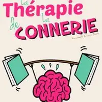 Pièces de théâtre La Thérapie De La Connerie