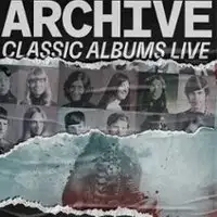 Archive - Classic Albums Live Tour