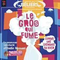 Le Gros qui Fume Comme une Cheminée en Hiver - Théâtre des Béliers parisiens, Paris