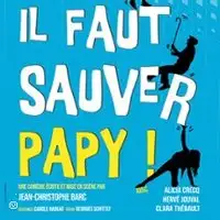 Theater Il Faut Sauver Papy !