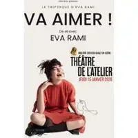 Va Aimer ! - De et Avec Eva Rami - Théâtre de l'Atelier, Paris