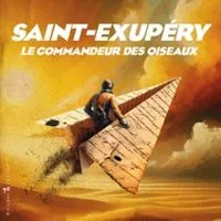 Saint-exupéry, Le Commandeur Des Oiseaux