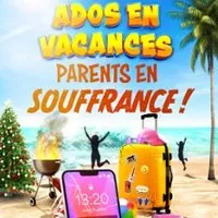 Ados En Vacances, Parents En Souffrance