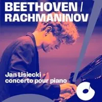 Beethoven / Rachmaninov - Jan Lisiecki, Concerto pour Piano
