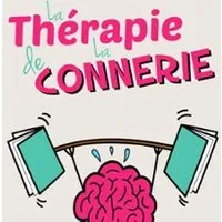 La Thérapie de la Connerie - Comédie de la Rochelle
