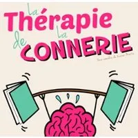 La Thérapie de la Connerie - Comédie de Rennes
