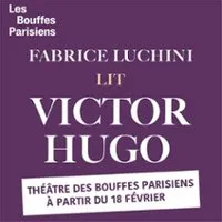 Fabrice Luchini Lit Victor Hugo - Théâtre des Bouffes Parisiens, Paris