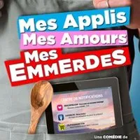 Mes Applis, Mes Amours, Mes Emmerdes - Théâtre de Jeanne, Nantes