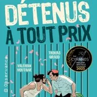 Détenus à Tout Prix - Theâtre de L'Observance, Avignon