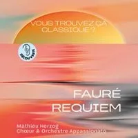 Vous Trouvez ça Classique ? Fauré, Requiem
