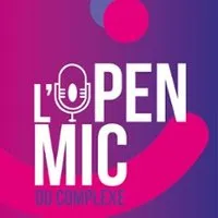 L'Open Mic du Complexe