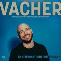 Vacher - En attendant à l'instant présent - La Comédie des Volcans de Clermont-Ferrand