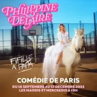 Philippine Delaire - Fifille à Papa - Comédie de Paris
