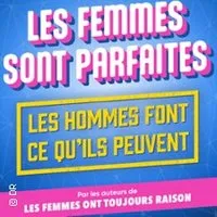 Les Femmes Sont Parfaites, Les Hommes Font Ce Qu'ils Peuvent